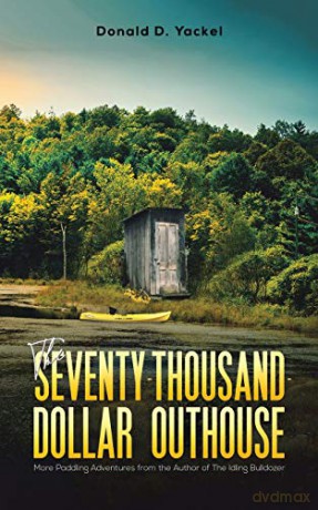 The Seventy-Thousand-Dollar Outhouse - Donald D. Yackel [KSIĄŻKA]