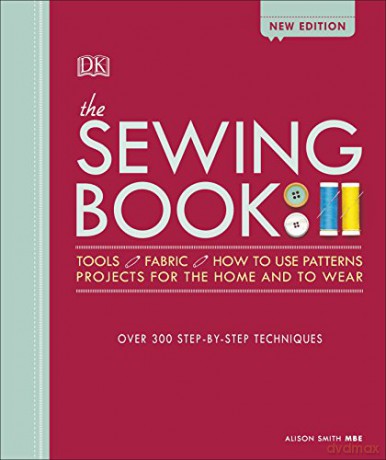 The Sewing Book New Edition: Over 300 Step-by-Step Techniques - Alison Smith MBE [KSIĄŻKA]