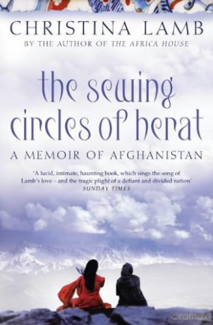 The Sewing Circles of Herat: My Afghan Years - Christina Lamb [KSIĄŻKA]