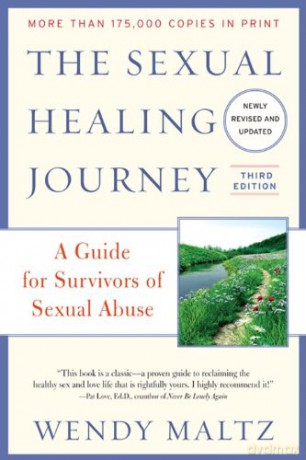 The Sexual Healing Journey: A Guide for Survivors of Sexual Abuse (Third Edition) - Wendy Maltz [KSIĄŻKA]