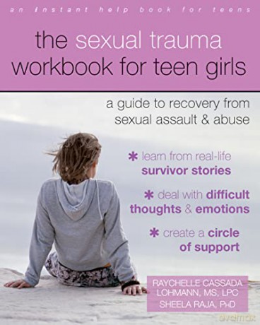 The Sexual Trauma Workbook for Teen Girls: A Guide to Recovery from Sexual Assault and Abuse (An Instant Help Book for Teens) - Raychelle Cassada Lohmann [KSIĄŻKA]