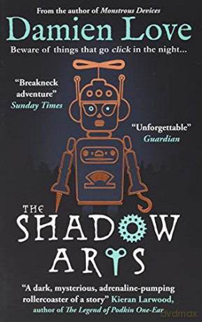 The Shadow Arts: 'A dark, mysterious, adrenaline-pumping rollercoaster of a story' Kieran Larwood - Damien Love [KSIĄŻKA]