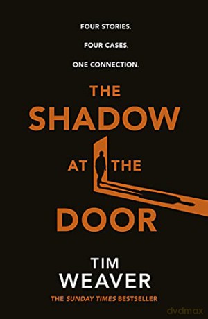 The Shadow at the Door: Four cases. One connection. The gripping David Raker short story collection - Tim Weaver [KSIĄŻKA]