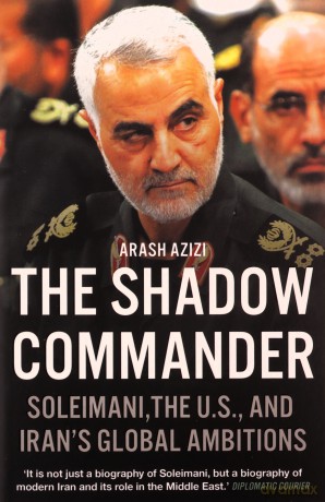 The Shadow Commander: Soleimani, the US, and Iran's Global Ambitions - Arash Azizi [KSIĄŻKA]