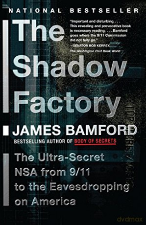 The Shadow Factory: The Ultra-Secret NSA from 9/11 to the Eavesdropping on America: The NSA from 9/11 to the Eavesdropping on America - James Bamford [KSIĄŻKA]