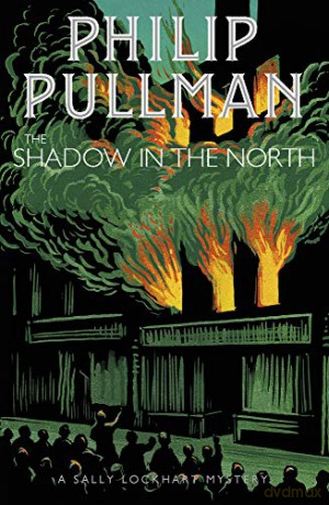 The Shadow in the North: 2 (A Sally Lockhart Mystery) - Philip Pullman [KSIĄŻKA]