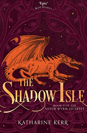 The Shadow Isle: Book 3 (The Silver Wyrm) - Katharine Kerr [KSIĄŻKA]