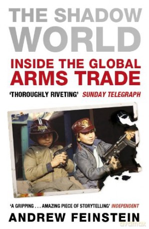 The Shadow World: Inside the Global Arms Trade - Andrew Feinstein [KSIĄŻKA]