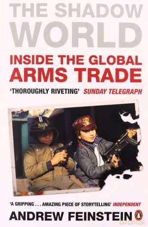 The Shadow World: Inside the Global Arms Trade - Andrew Feinstein [KSIĄŻKA]