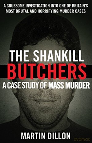 The Shankill Butchers: A Case Study of Mass Murder - Martin Dillon [KSIĄŻKA]