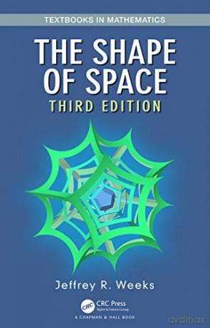 The Shape of Space (Textbooks in Mathematics) - Jeffrey R. Weeks [KSIĄŻKA]