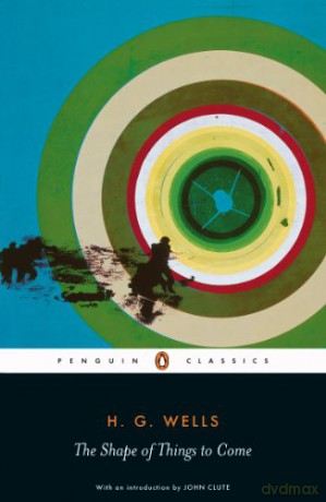 The Shape of Things to Come (Penguin Classics) - H. G. Wells [KSIĄŻKA]