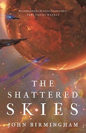 The Shattered Skies (The Cruel Stars Trilogy): 2 - John Birmingham [KSIĄŻKA]