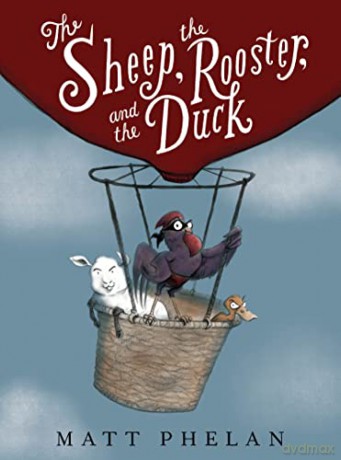 The Sheep, the Rooster, and the Duck: A Tale from the Age of Wonder - Matt Phelan [KSIĄŻKA]