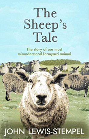 The Sheep's Tale: The story of our most misunderstood farmyard animal - John Lewis-Stempel [KSIĄŻKA]