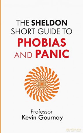 The Sheldon Short Guide to Phobias and Panic - Kevin Gournay [KSIĄŻKA]