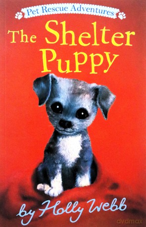 The Shelter Puppy (Pet Rescue Adventures) - Holly Webb [KSIĄŻKA]