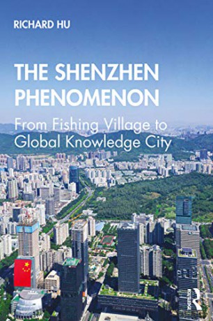 The Shenzhen Phenomenon: From Fishing Village to Global Knowledge City - Richard Hu [KSIĄŻKA]
