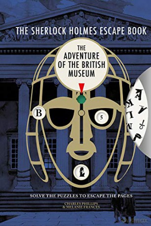 The Sherlock Holmes Escape Book: The Adventure of the British Museum - Solve the Puzzles to Escape the Pages - Charles Phillips and Melanie Frances [KSIĄŻKA]