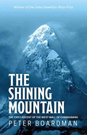 The Shining Mountain: The first ascent of the West Wall of Changabang - Peter Boardman [KSIĄŻKA]