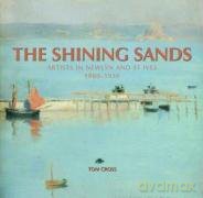 The Shining Sands: Artists in Newlyn and St Ives, 1880-1930 - Tom Cross [KSIĄŻKA]