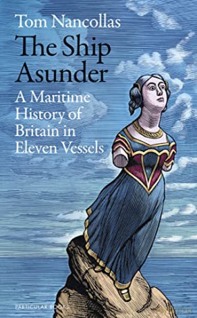 The Ship Asunder: A Maritime History of Britain in Eleven Vessels - Tom Nancollas [KSIĄŻKA]