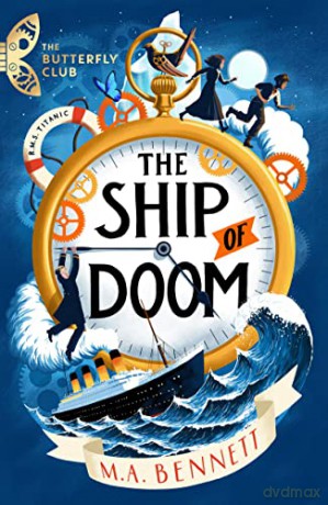 The Ship of Doom: A time-travelling adventure set on board the Titanic (The Butterfly Club) - M.A. Bennett [KSIĄŻKA]