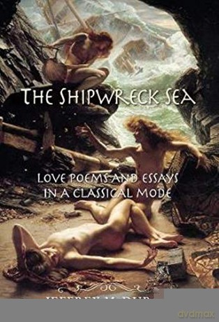 The Shipwreck Sea: Love Poems and Essays in a Classical Mode - Jeffrey M. Duban [KSIĄŻKA]