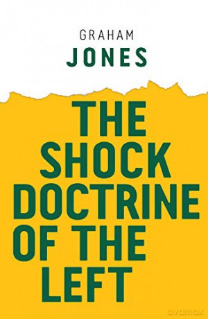 The Shock Doctrine of the Left (Radical Futures) - Graham Jones [KSIĄŻKA]