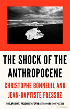 The Shock of the Anthropocene: The Earth, History and Us - Christophe Bonneuil [KSIĄŻKA]