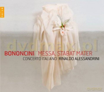 Concerto Italiano, Rinaldo Alessandrini: Bononcini: Messa, Stabat Mater [CD]