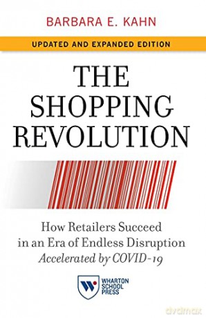 The Shopping Revolution, Updated and Expanded Edition: How Retailers Succeed in an Era of Endless Disruption Accelerated by COVID-19 - Barbara E. Kahn [KSIĄŻKA]