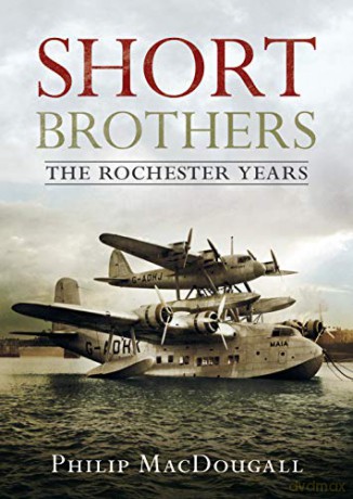 The Short Brothers: The Rochester Years - Philip Macdougall [KSIĄŻKA]