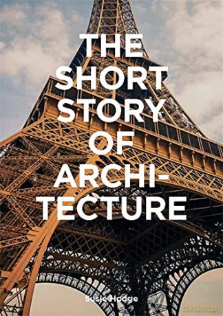 The Short Story of Architecture: A Pocket Guide to Key Styles, Buildings, Elements & Materials - Susie Hodge [KSIĄŻKA]