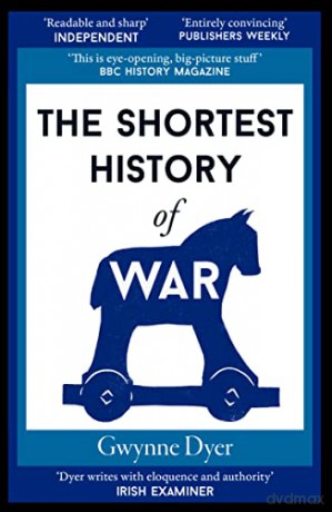 The Shortest History of War - Gwynne Dyer [KSIĄŻKA]