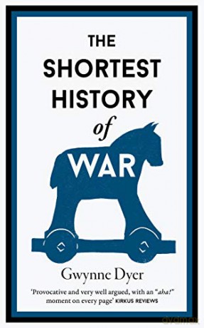 The Shortest History Of War - Gwynne Dyer [KSIĄŻKA]