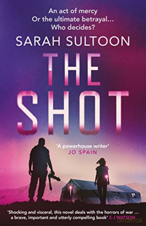 The Shot: The shocking, searingly authentic new thriller from award-winning ex-CNN news executive Sarah Sultoon - Sarah Sultoon [KSIĄŻKA]