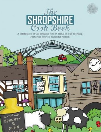 The Shropshire Cook Book: A Celebration of the Amazing Food and Drink on Our Doorstep: 22 (Get Stuck in) [KSIĄŻKA]
