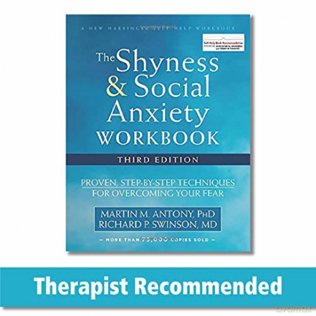 The Shyness and Social Anxiety Workbook, 3rd Edition: Proven, Step-by-Step Techniques for Overcoming Your Fear - Martin M. Antony [KSIĄŻKA]