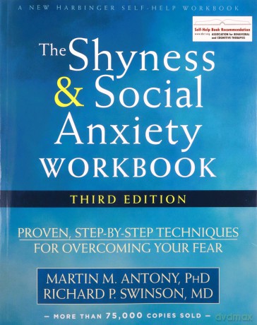 The Shyness and Social Anxiety Workbook, 3rd Edition: Proven, Step-by-Step Techniques for Overcoming Your Fear - Martin M. Antony [KSIĄŻKA]