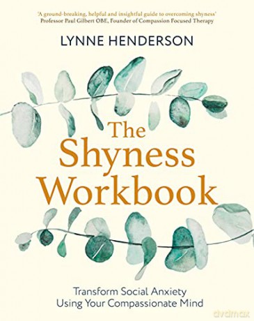The Shyness Workbook: Take Control of Social Anxiety Using Your Compassionate Mind (Compassion Focused Therapy) - Lynne Henderson [KSIĄŻKA]
