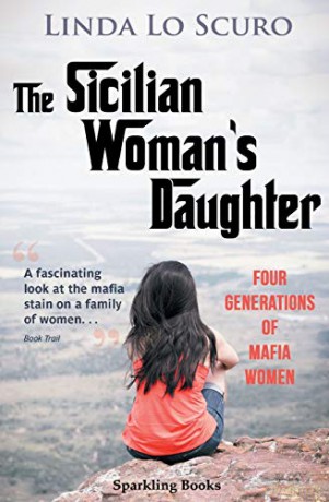 The Sicilian Woman's Daughter: Four generations of mafia women - Linda Lo Scuro [KSIĄŻKA]