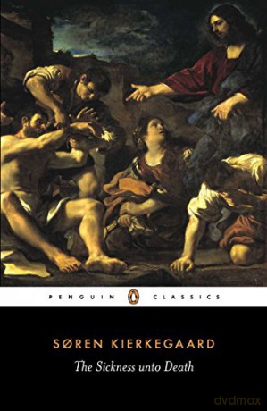 The Sickness Unto Death: A Christian Psychological Exposition of Edification and Awakening by Anti-Climacus (Penguin Classics) - Soren Kierkegaard [KSIĄŻKA]