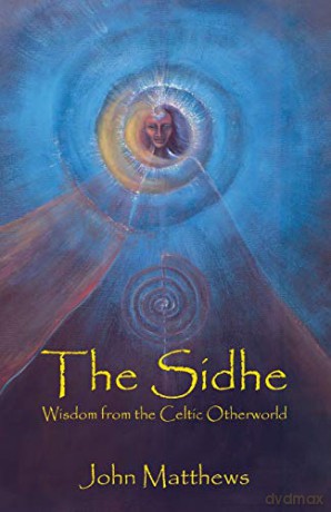 The Sidhe: Wisdom from the Celtic Otherworld - John Matthews [KSIĄŻKA]