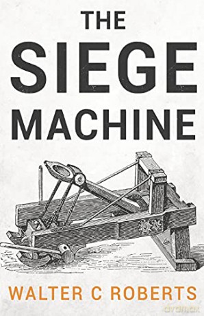 The Siege Machine - Walter C Roberts [KSIĄŻKA]