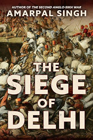 The Siege of Delhi - Amarpal Singh [KSIĄŻKA]