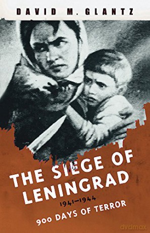 The Siege of Leningrad: 900 Days of Terror - David Glantz [KSIĄŻKA]