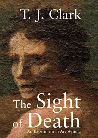 The Sight of Death: An Experiment in Art Writing - T. J. Clark [KSIĄŻKA]