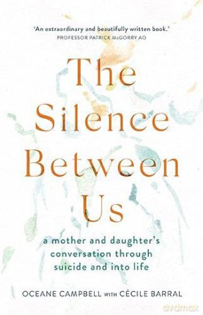 The Silence Between Us: A Mother and Daughter's Conversation Through Suicide and into Life - Oceane Campbell [KSIĄŻKA]