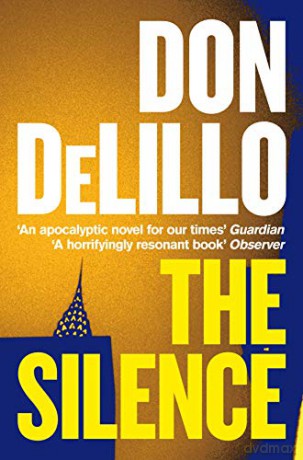 The Silence: Don DeLillo - Don DeLillo [KSIĄŻKA]